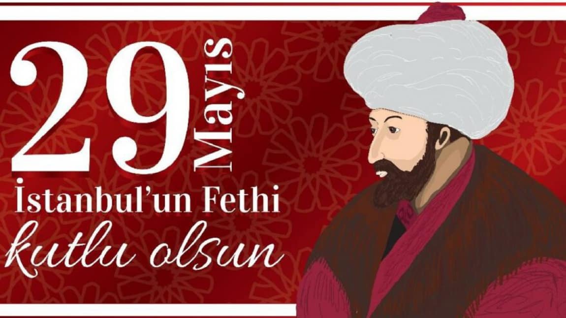 İstanbul'un Fethi'nin 568. Yıldönümü Kutlu Olsun